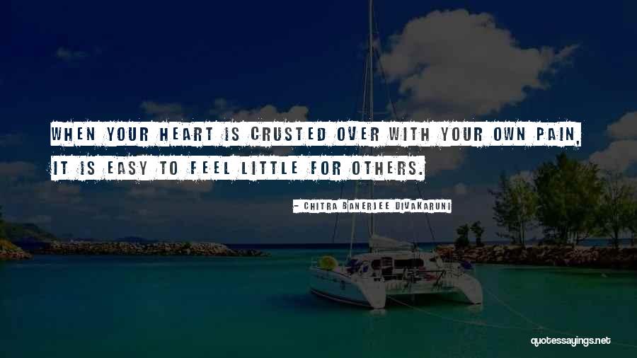 Feel With Heart Quotes By Chitra Banerjee Divakaruni Feel With Heart Quotes By Chitra Banerjee Divakaruni