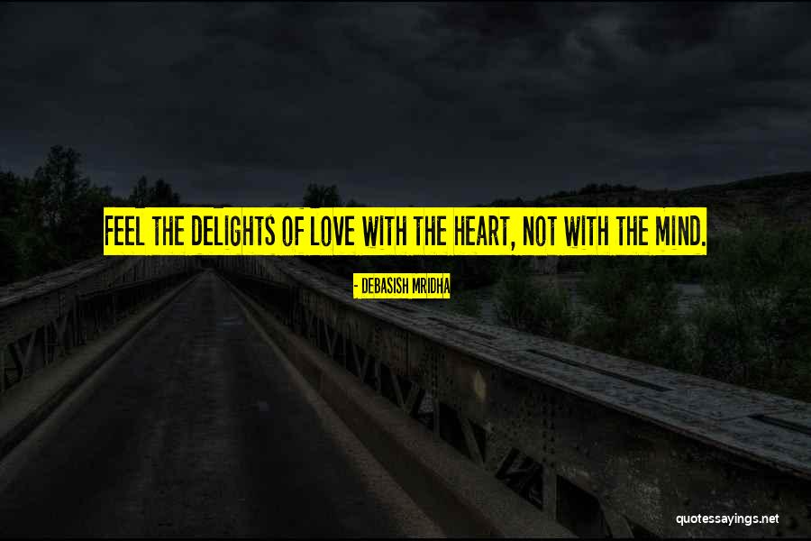 Feel With Heart Quotes By Debasish Mridha