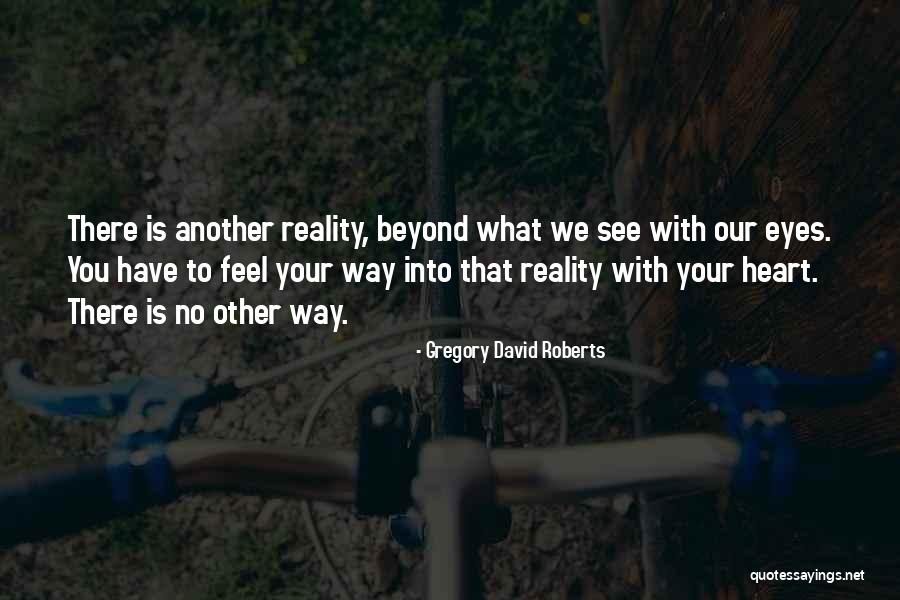 Feel With Heart Quotes By Gregory David Roberts Feel With Heart Quotes By Gregory David Roberts
