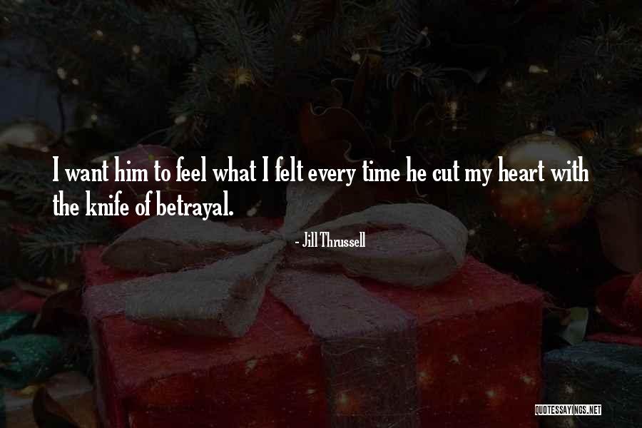 Feel With Heart Quotes By Jill Thrussell Feel With Heart Quotes By Jill Thrussell