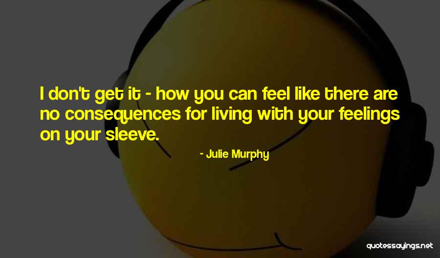 Feel With Heart Quotes By Julie Murphy Feel With Heart Quotes By Julie Murphy