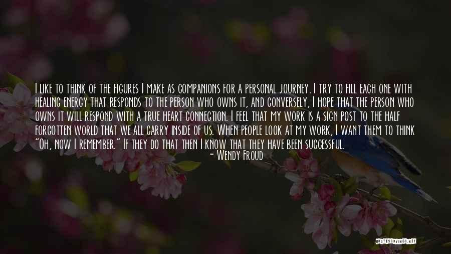 Feel With Heart Quotes By Wendy Froud Feel With Heart Quotes By Wendy Froud