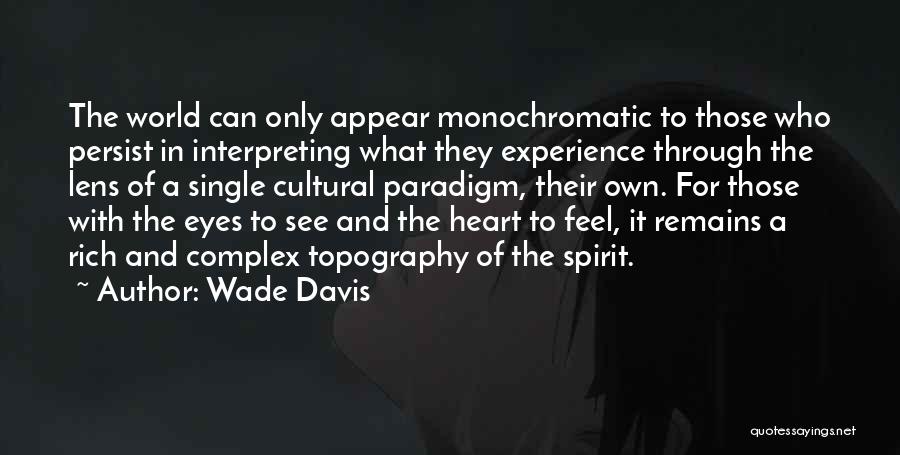 Feel With The Heart Quotes By Wade Davis