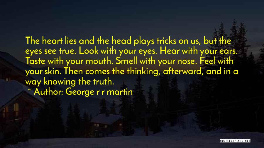 Feel With Your Heart Quotes By George R R Martin