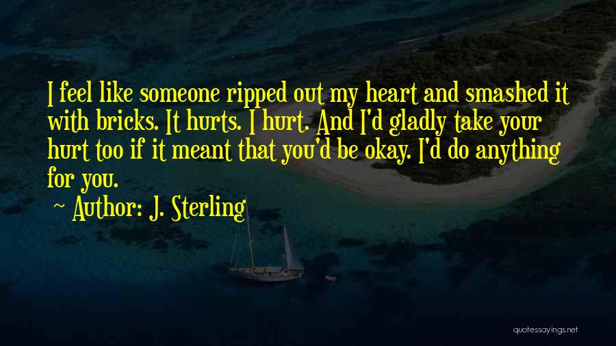 Feel With Your Heart Quotes By J. Sterling