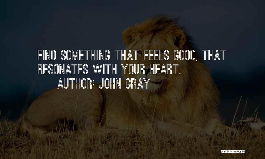 Feel With Your Heart Quotes By John Gray