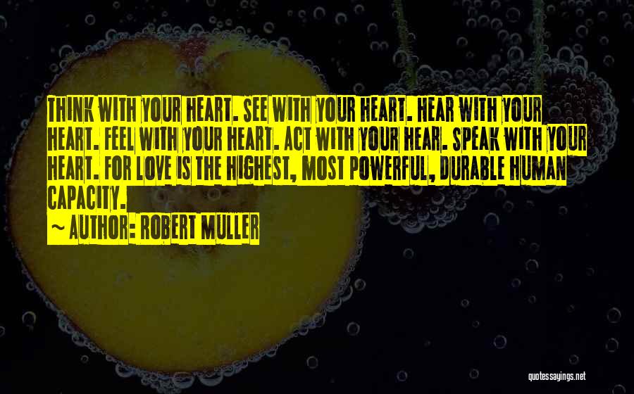 Feel With Your Heart Quotes By Robert Muller