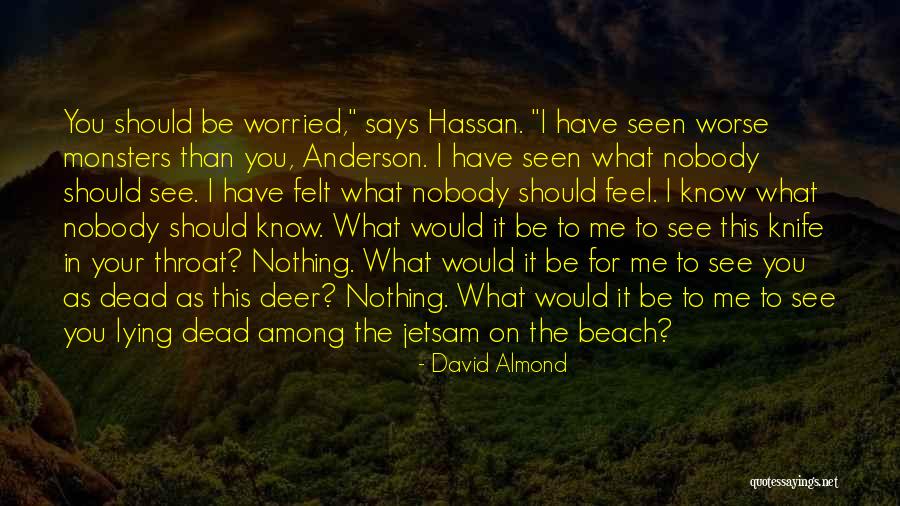 Feel Worse Than Quotes By David Almond Feel Worse Than Quotes By David Almond