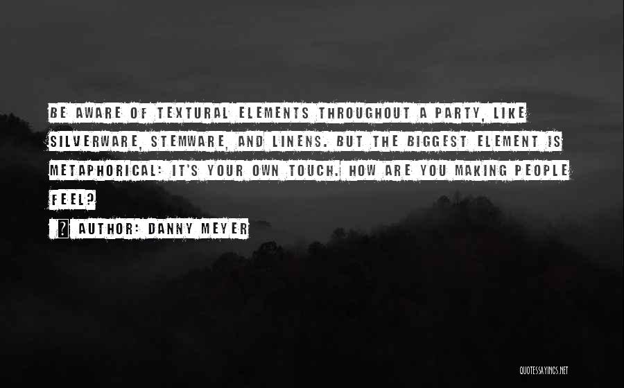 Feel Your Touch Quotes By Danny Meyer