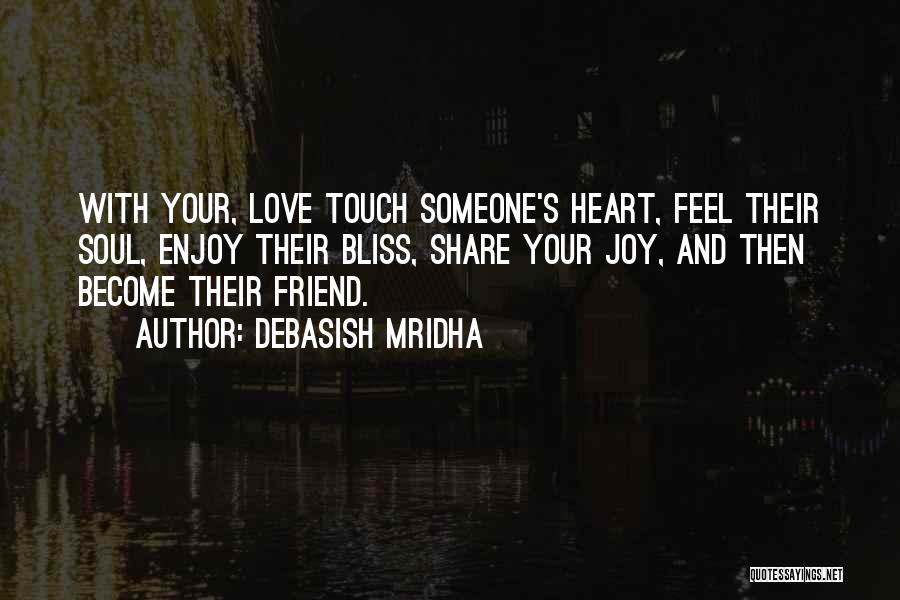 Feel Your Touch Quotes By Debasish Mridha