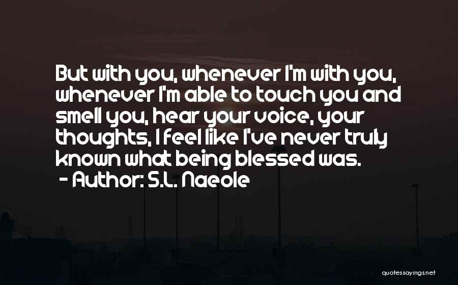 Feel Your Touch Quotes By S.L. Naeole