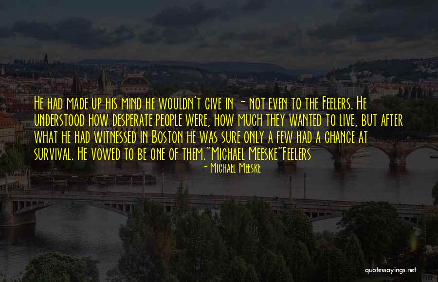 Feelers Out There Quotes By Michael Meeske Feelers Out There Quotes By Michael Meeske