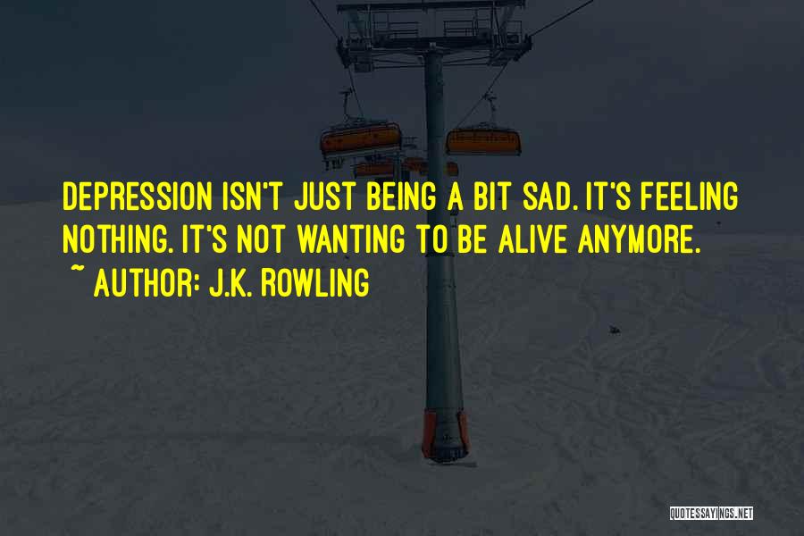 Feeling A Bit Sad Quotes By J.K. Rowling