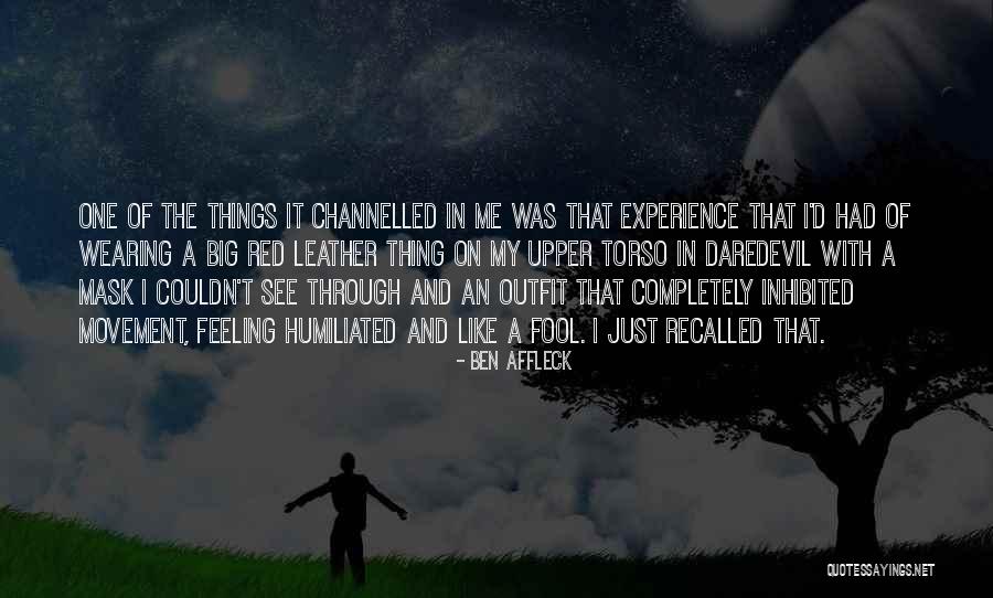 Feeling A Fool Quotes By Ben Affleck Feeling A Fool Quotes By Ben Affleck