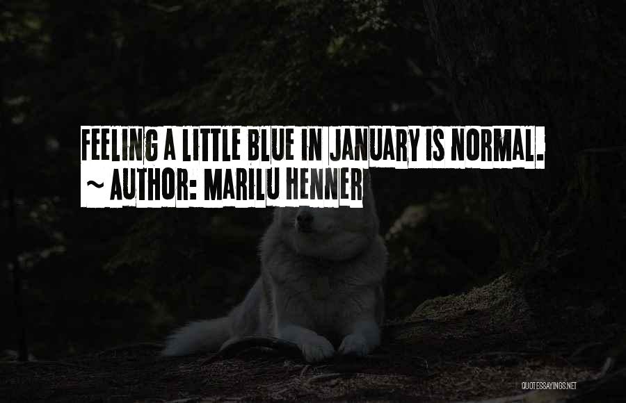 Feeling A Little Blue Quotes By Marilu Henner