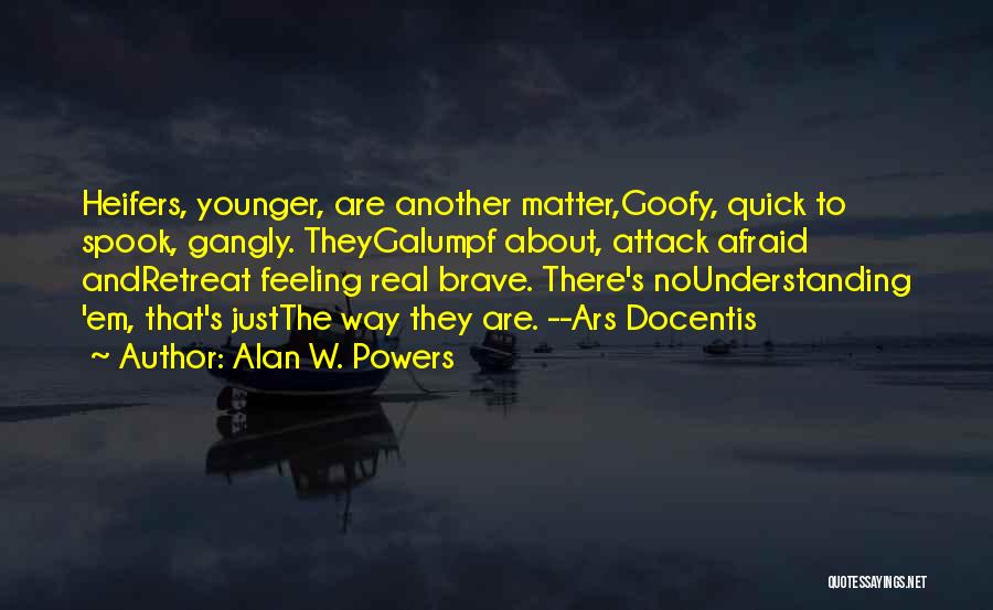 Feeling Afraid Quotes By Alan W. Powers