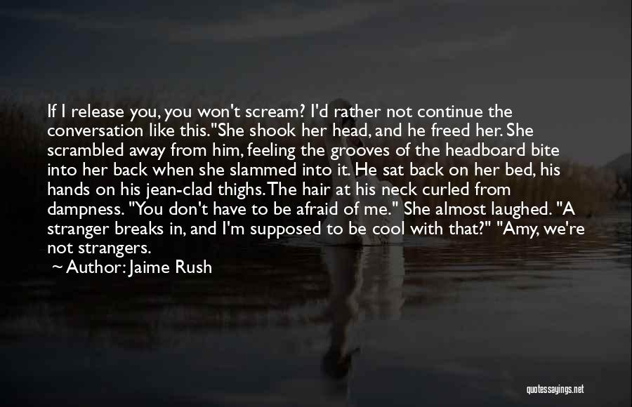 Feeling Afraid Quotes By Jaime Rush