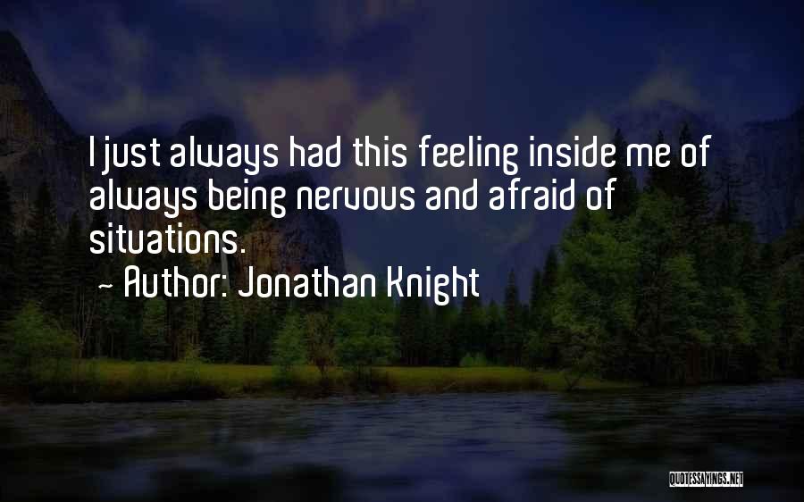 Feeling Afraid Quotes By Jonathan Knight