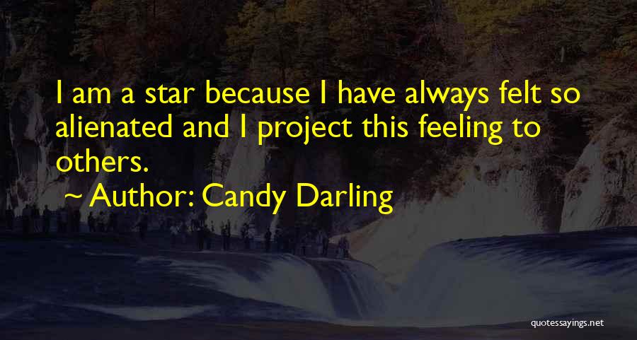 Feeling Alienated Quotes By Candy Darling