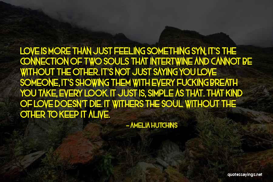 Feeling Alive With Someone Quotes By Amelia Hutchins