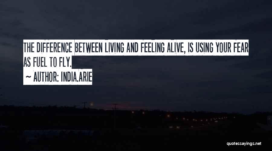 Feeling Alive With Someone Quotes By India.Arie