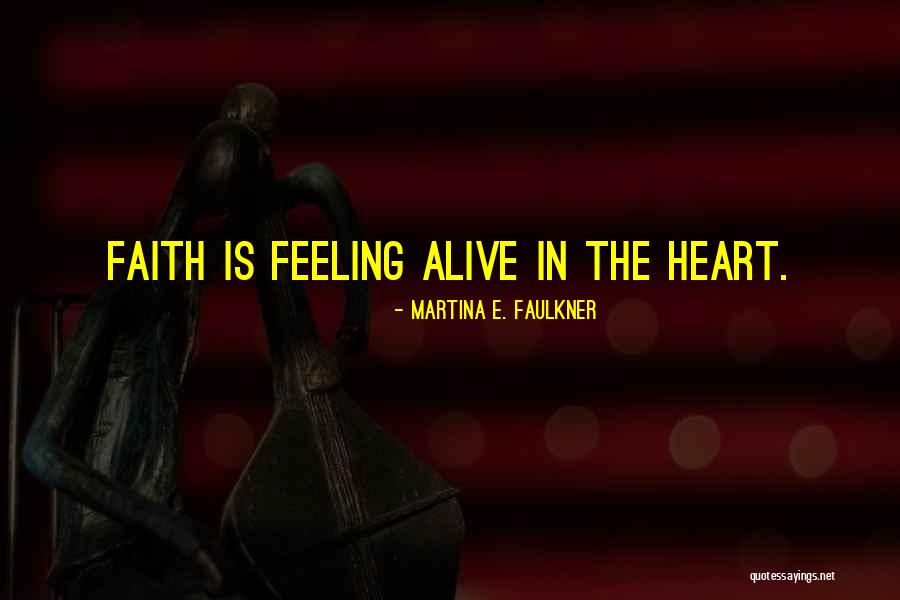 Feeling Alive With Someone Quotes By Martina E. Faulkner