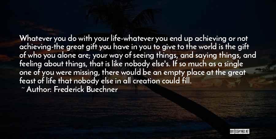 Feeling All Alone In The World Quotes By Frederick Buechner