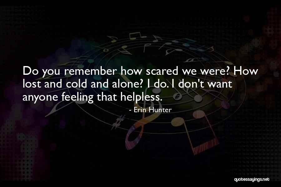 Feeling Alone And Scared Quotes By Erin Hunter Feeling Alone And Scared Quotes By Erin Hunter