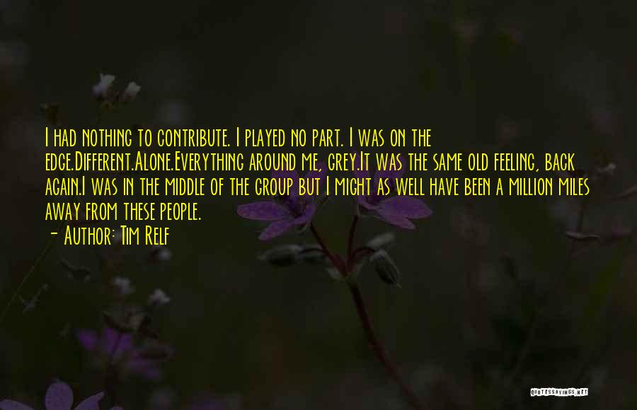 Feeling Alone In A Crowd Quotes By Tim Relf