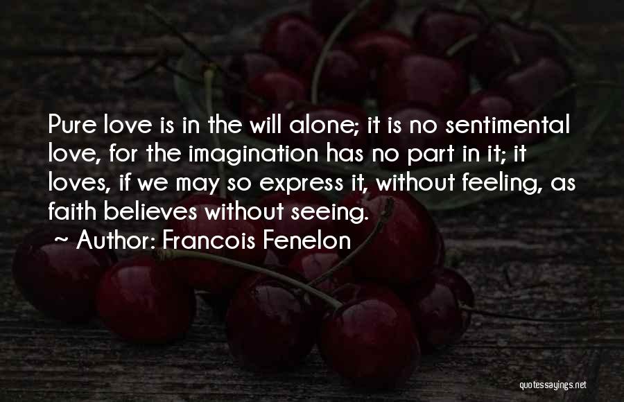 Feeling Alone In Love Quotes By Francois Fenelon