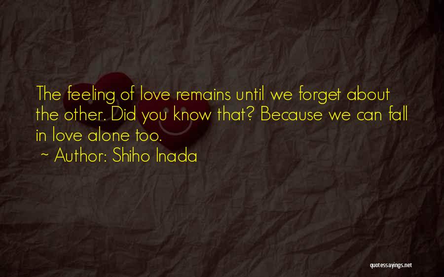 Feeling Alone In Love Quotes By Shiho Inada