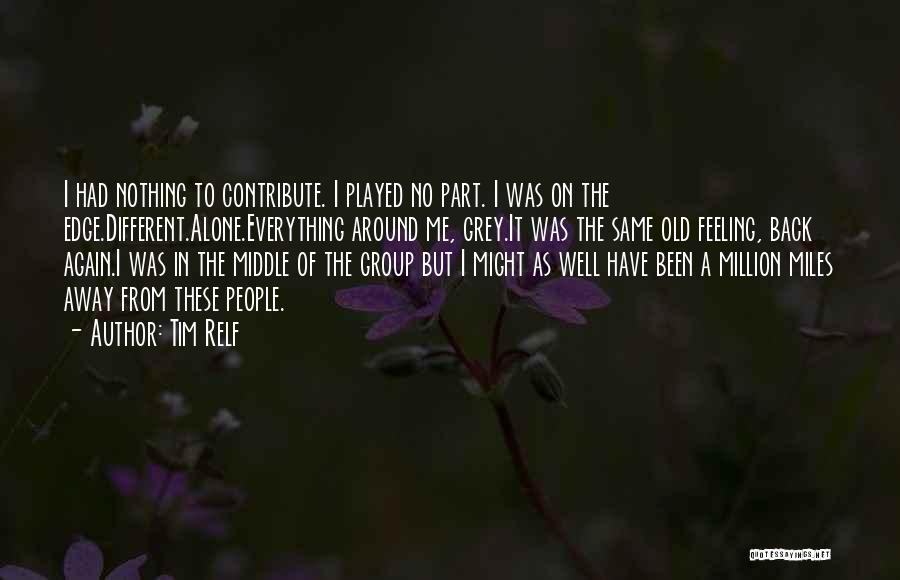 Feeling Alone In The Crowd Quotes By Tim Relf