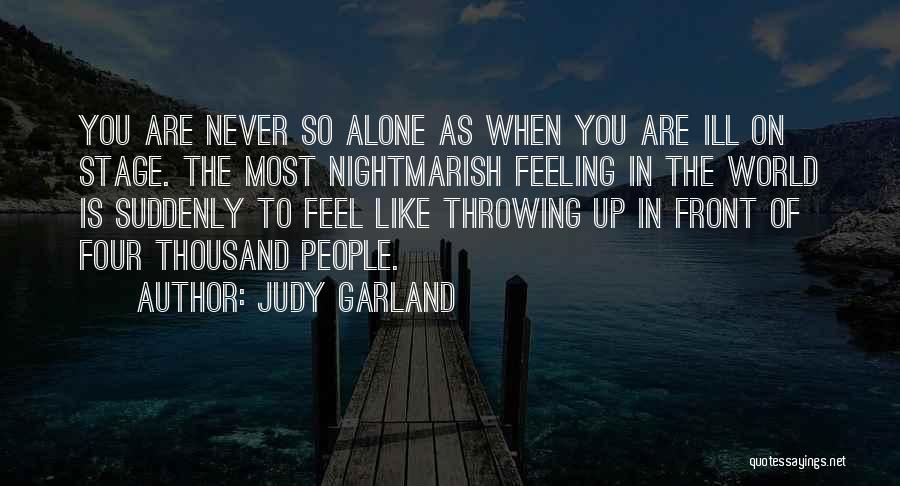 Feeling Alone In The World Quotes By Judy Garland