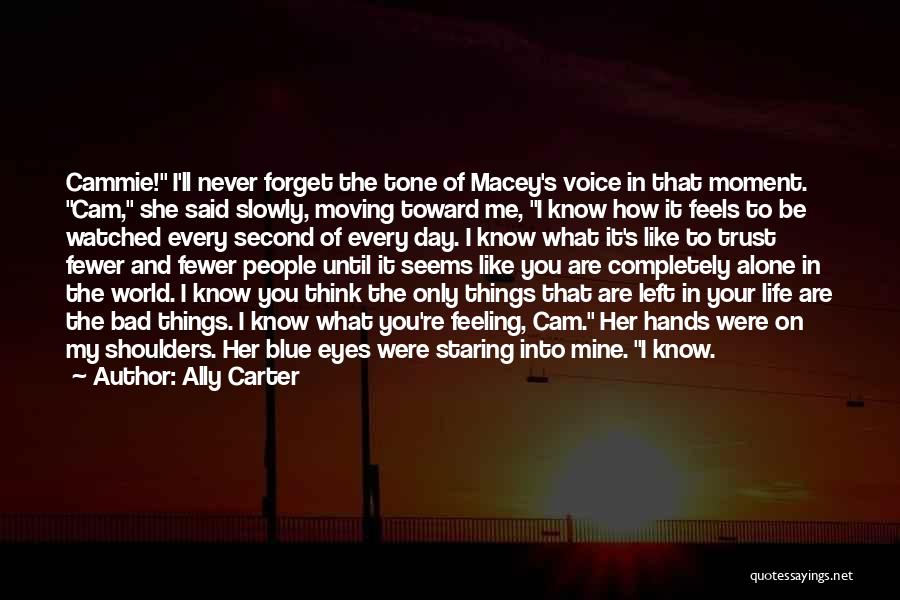 Feeling Alone In This World Quotes By Ally Carter