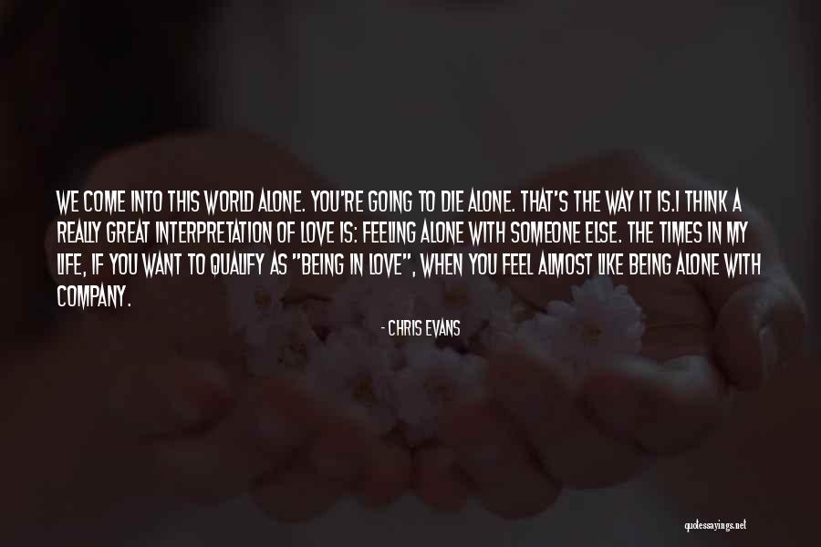 Feeling Alone In This World Quotes By Chris Evans