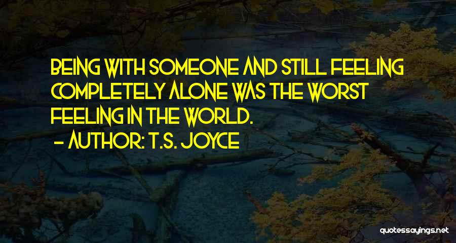 Feeling Alone In This World Quotes By T.S. Joyce