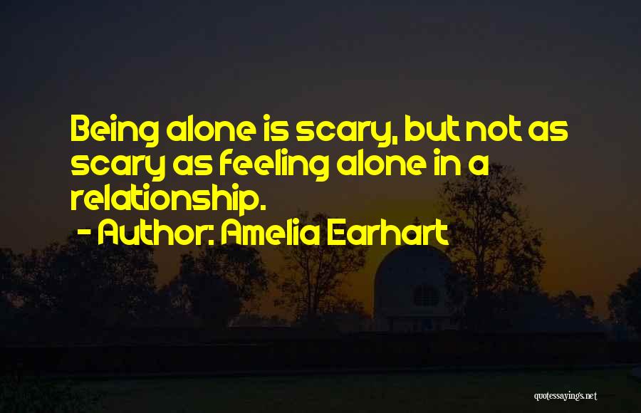 Feeling Alone In Your Relationship Quotes By Amelia Earhart