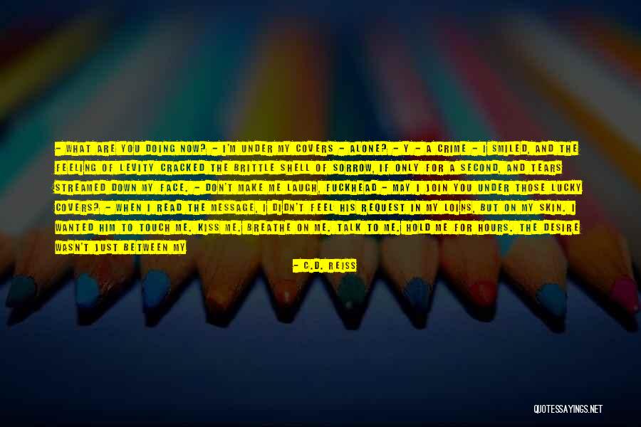 Feeling Alone When You're Not Quotes By C.D. Reiss Feeling Alone When You're Not Quotes By C.D. Reiss