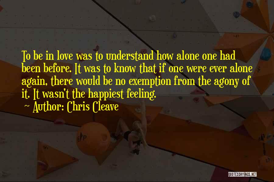Feeling Alone When You're Not Quotes By Chris Cleave