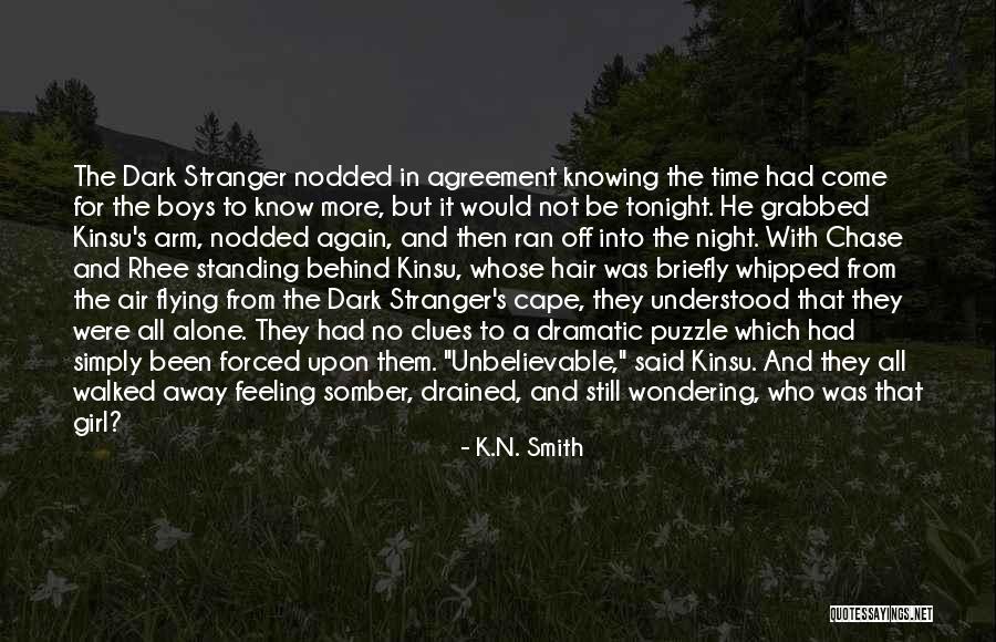 Feeling Alone When You're Not Quotes By K.N. Smith