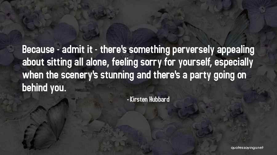 Feeling Alone When You're Not Quotes By Kirsten Hubbard Feeling Alone When You're Not Quotes By Kirsten Hubbard
