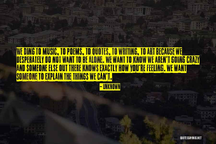 Feeling Alone When You're Not Quotes By Unknown Feeling Alone When You're Not Quotes By Unknown