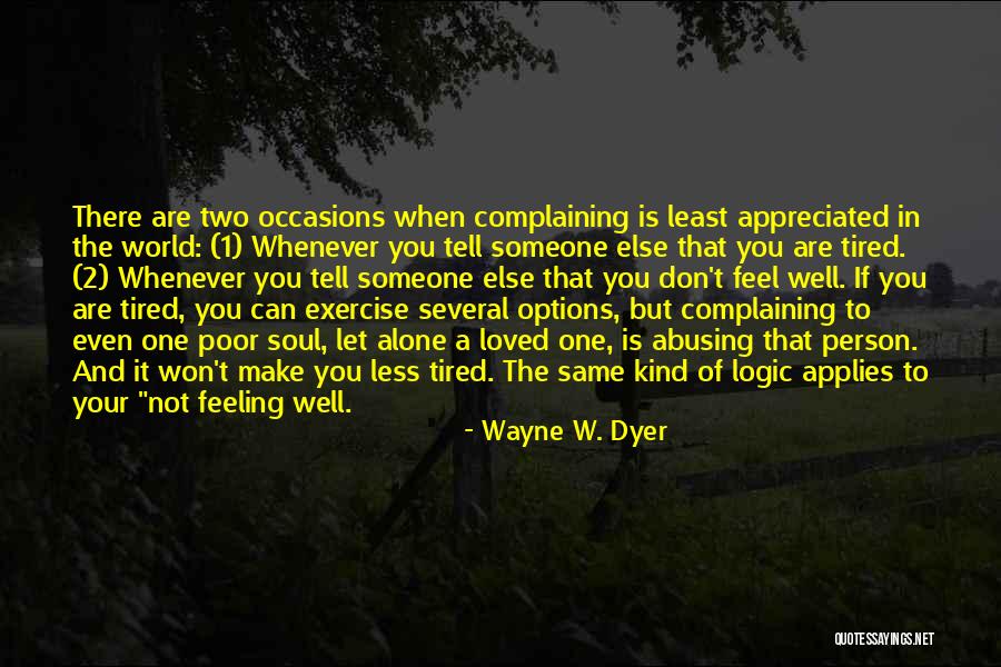 Feeling Alone When You're Not Quotes By Wayne W. Dyer Feeling Alone When You're Not Quotes By Wayne W. Dyer