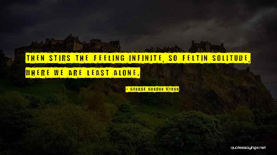 Feeling Alone Without You Quotes By George Gordon Byron Feeling Alone Without You Quotes By George Gordon Byron