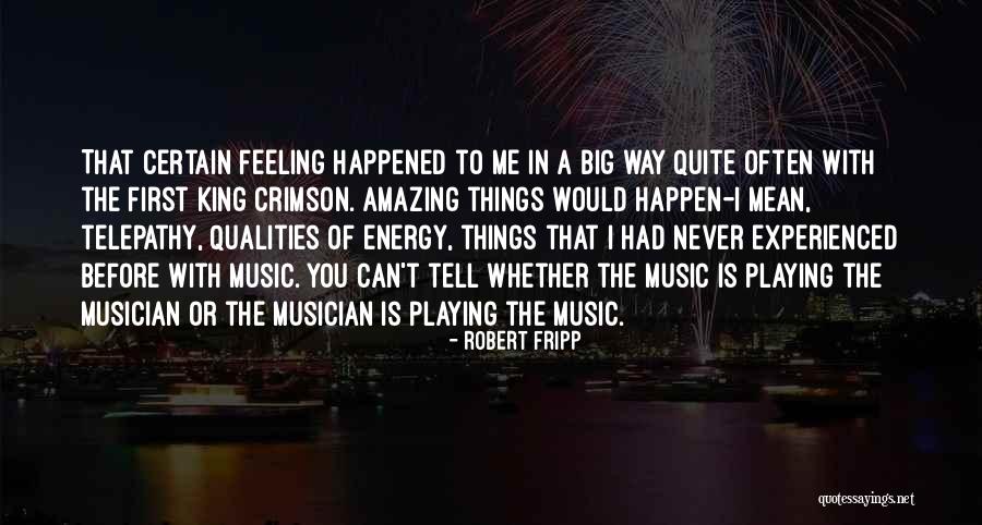 Feeling Amazing Quotes By Robert Fripp Feeling Amazing Quotes By Robert Fripp