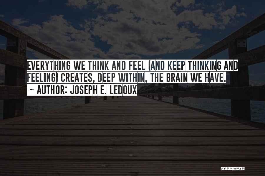 Feeling And Thinking Quotes By Joseph E. Ledoux