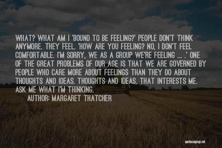 Feeling And Thinking Quotes By Margaret Thatcher