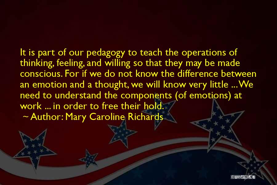 Feeling And Thinking Quotes By Mary Caroline Richards