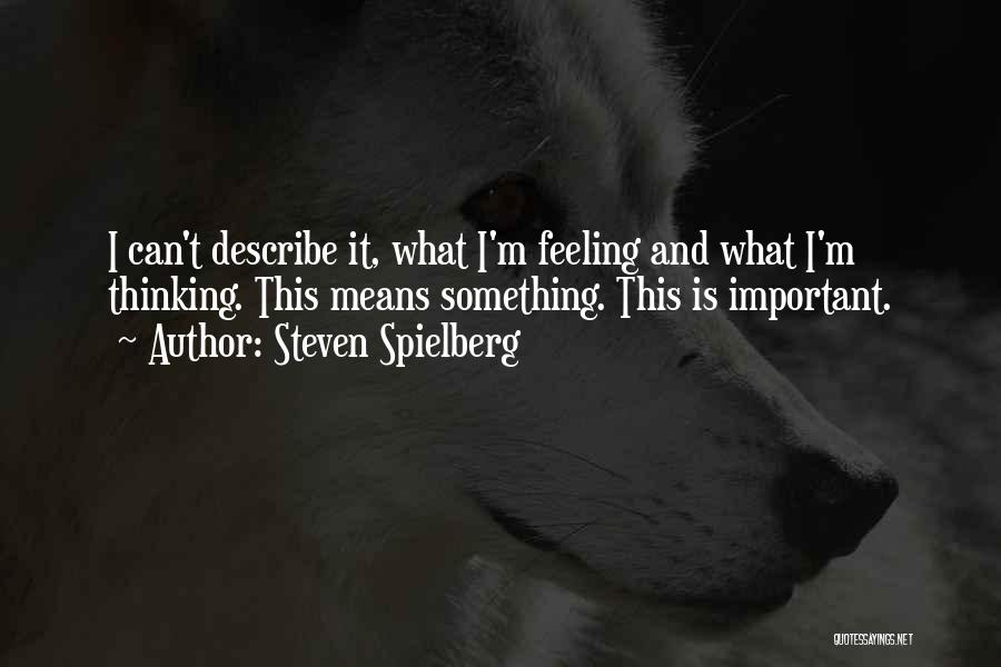 Feeling And Thinking Quotes By Steven Spielberg