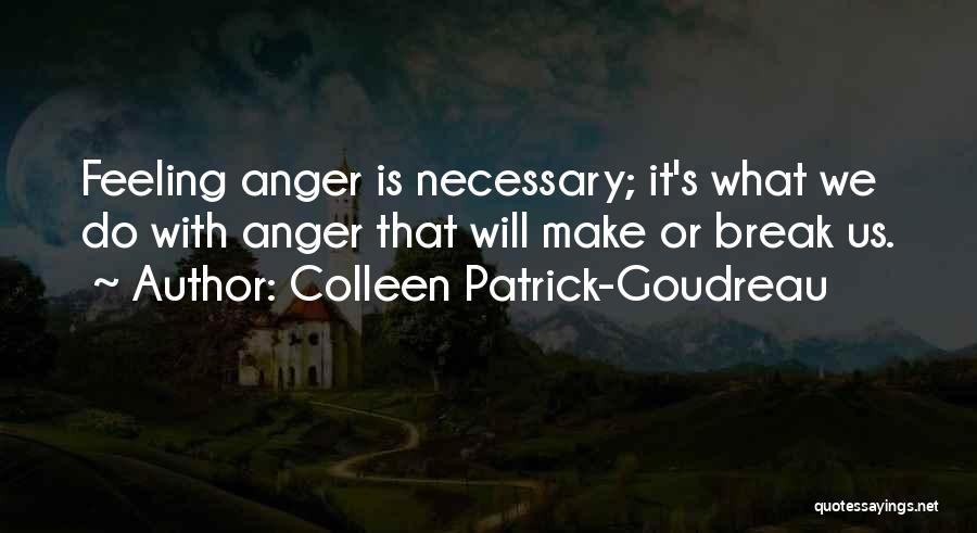 Feeling Anger Quotes By Colleen Patrick-Goudreau